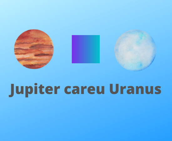 Jupiter careu Uranus